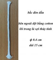 Tim/bấc cotton, lõi sợi thủy tinh (ɸ 0,4 cm, dài 15 cm): 20.000 đ/cái, 6 cái = 100.000 đ